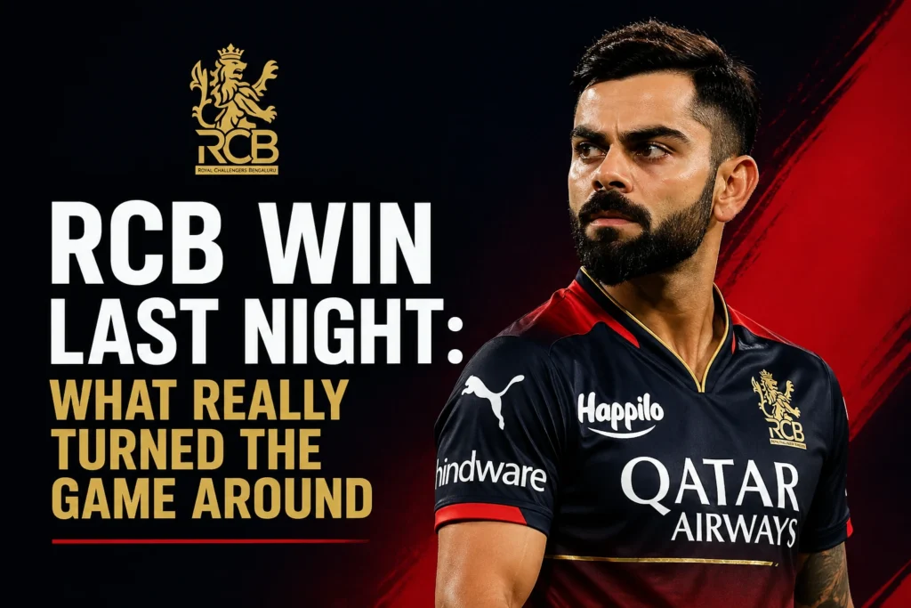 RCB Win Last Night: What Really Turned the Game Around